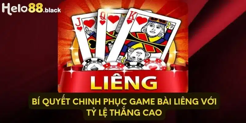 Bí quyết chinh phục game bài Liêng với tỷ lệ thắng cao