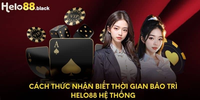 Cách thức nhận biết thời gian bảo trì helo88 hệ thống