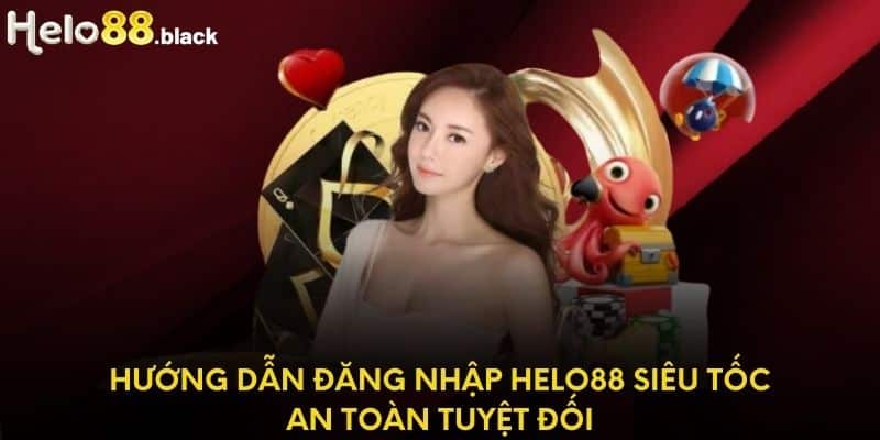 Hướng Dẫn Đăng Nhập Helo88 Siêu Tốc An Toàn Tuyệt Đối