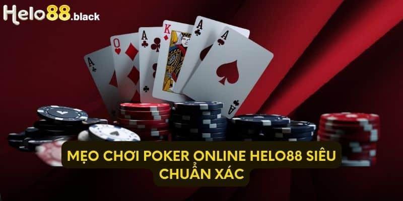 Mẹo chơi Poker Online Helo88 siêu chuẩn xác