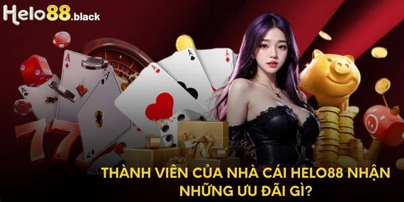 Thành viên của nhà cái Helo88 nhận những ưu đãi gì?