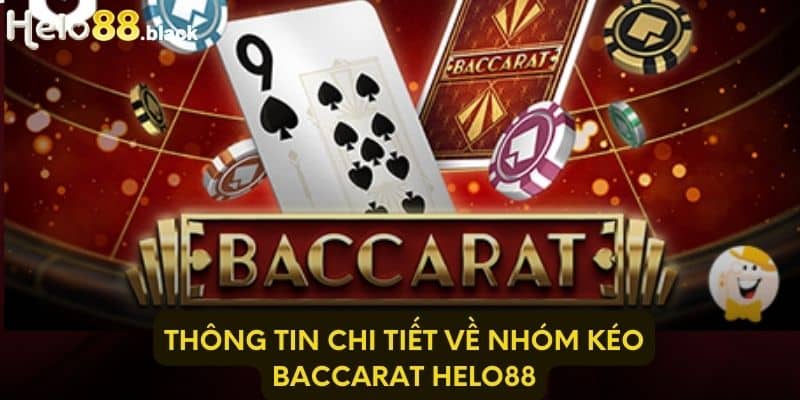 Thông tin chi tiết về nhóm kéo Baccarat Helo88