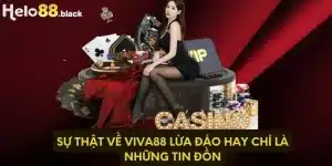 Sự Thật Về Viva88 Lừa Đảo Hay Chỉ Là Những Tin Đồn